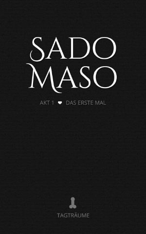 [Sado Maso 01] • Das erste Mal